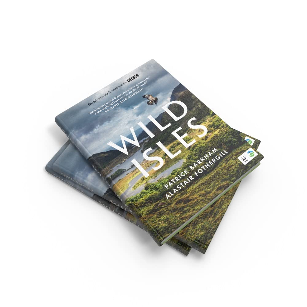 Wild Isles: The book of the BBC TV series presented by David Attenborough
